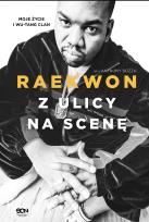 Okładka książki Z ulicy na scenę. Moje życie i Wu-Tang Clan