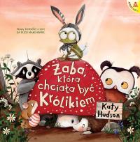 Okładka książki Żaba, która chciała być Królikiem
