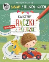 Okładka książki Zabawy z Felusiem i Guciem. Ćwiczymy rączki i paluszki