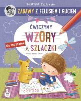 Okładka książki Zabawy z Felusiem i Guciem. Ćwiczymy wzory i szlaczki