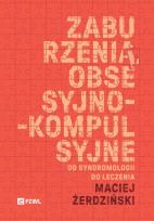 Okładka książki Zaburzenia obsesyjno-kompulsyjne. Od syndromologii do leczenia