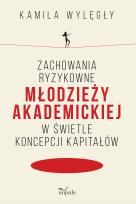Okładka książki Zachowania ryzykowne młodzieży akademickiej w świetle koncepcji kapitałów