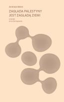 Okładka książki Zagłada Palestyny jest zagładą Ziemi