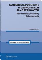 Okładka książki Zamówienia publiczne w jednostkach samorządowych. Nowe zasady, procedury i dokumentacja