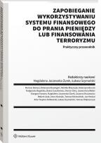 Okładka książki Zapobieganie wykorzystywaniu systemu finansowego do prania pieniędzy lub finansowania terroryzmu. Praktyczny przewodnik