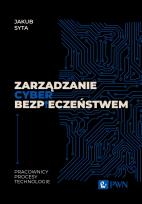 Okładka książki Zarządzanie cyberbezpieczeństwem. Pracownicy, Procesy, Technologie