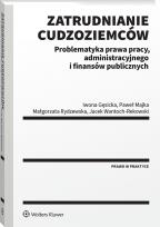 Okładka książki Zatrudnianie cudzoziemców. Problematyka prawa pracy, administracyjnego i finansów publicznych