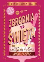 Okładka książki Zbrodnia na święta ze szczyptą miłości. Powieść adwentowa