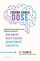 Okładka książki Zdrowa dawka DOSE. Optymalizuj pracę mózgu i ciała, regulując uwalnianie dopaminy, oksytocyny, serotoniny i endorfin