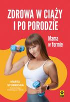 Okładka książki Zdrowa w ciąży i po porodzie. Mama w formie w.2