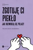Okładka książki Zgotuję ci piekło. Jak rozwodzą się Polacy