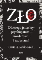 Okładka książki Zło. Dlaczego jesteśmy psychopatami, mordercami i sadystami