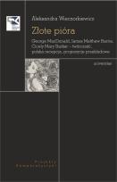 Okładka książki Złote pióra. George MacDonald, James Matthew Barrie, Cicely Mary Barker – twórczość, polska recepcja, propozycje przekładowe