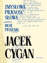 Okładka książki Zmysłowa piękność słowa. Moje piosenki