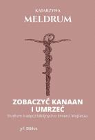 Okładka książki Zobaczyć Kanaan i umrzeć. Studium tradycji biblijnych o śmierci Mojżesza