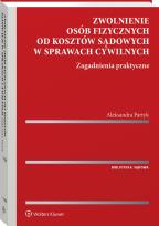 Okładka książki Zwolnienie osób fizycznych od kosztów sądowych w sprawach cywilnych. Zagadnienia praktyczne