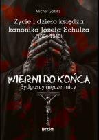 Okładka książki Życie i dzieło księdza kanonika Józefa Schulza (1884-1940)